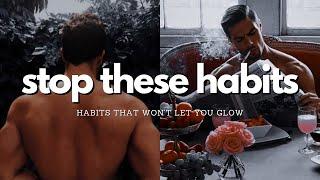 habits that wont let you glow