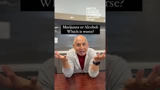 Which Is Worse Marijuana or Alcohol?  Dr. Daniel Amen