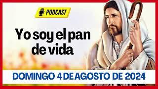 EVANGELIO DE HOY DOMINGO 4 DE AGOSTO DE 2024