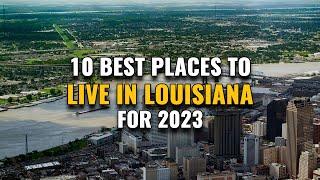 10 Best Places to Live in Louisiana for 2023