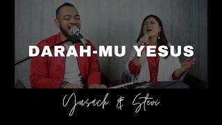 DARAH-MU YESUS Yusach & Stevi #SaatMenyembah