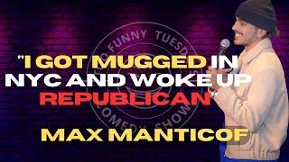 Got Mugged and Woke Up Republican  Max Manticof  Stand Up Comedy