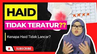 PERIOD TIDAK TERATUR - Kenapa Haid Tak Teratur? Penyebab Haid Tidak Lancar? WANITA WAJIB TAHU