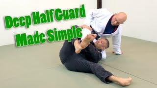 Deep Half Guard Made Simple