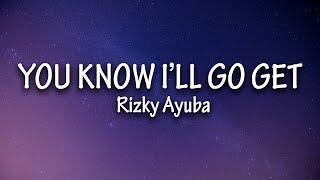 You Know Ill Go Get - Rizky Ayuba Lyrics Tiktok Song