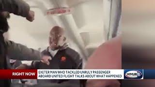 Exeter man who tackled unruly passenger aboard United flight speaks about incident