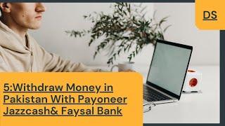 How to get withdrawal from Payoneer in Pakistan Withdrawal from Payoneer to Faysal bank or JazzCash