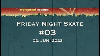 Friday Night Skate #03 - 02.06.2023 - København in HD