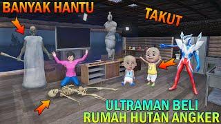 ULTRAMAN BELI RUMAH BARU ANGKER BANYAK HANTU UPlN IPlN TAKUT