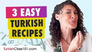 3 Easy Turkish Recipes  Turkish Culture