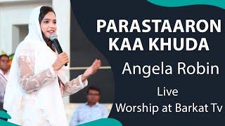 Parastaaron Kaa Khuda   Angela Robin  Live Worship at Barkat Tv