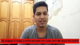 My analysis of todays match between Orl v Polok and Talk About the Match