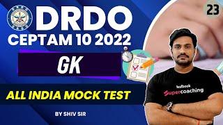 DRDO Ceptam 10 GK Classes 2022  All India Mock Test-23 for DRDO CEPTAM 10  DRDO GK By Shiv Sir