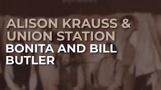 Alison Krauss & Union Station - Bonita And Bill Butler Official Audio