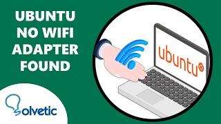 UBUNTU NO WIFI ADAPTER FOUND 