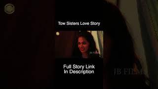 Tow Sisters Love Story  Telugu Short Film 2023