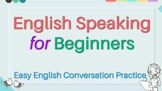 English Speaking for Beginners - Easy English Conversations  Common Questions & Answers
