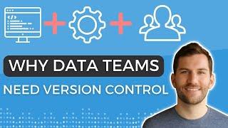 Why Your Data Team Needs Version Control