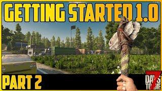 How To Get Started Part 2 - 7 Days to Die 1.0 Survival Guide