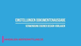 Immobilien-Wertermittlung.de - Verwendung eigener Design-Vorlagen  Einstellungen Dokumentenausgabe