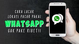 Cara Mudah Lacak Lokasi Seseorang Pakai Whatsapp Pacar Nggak Bisa Bohong