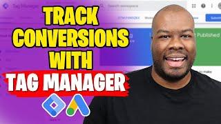 How To Track Google Ads Conversions Using Tag Manager Free Training