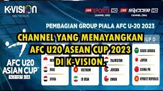 Channel yang menayangkan AFC U20 ASEAN CUP 2023 di k vision dan pilihan paketnya