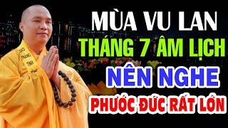 MÙA VU LAN Tháng 7 Âm Lịch Ai Nghe Được Pháp Thoại Này  PHƯỚC LỚN LẮM  _ Thầy Thích Đạo Thịnh