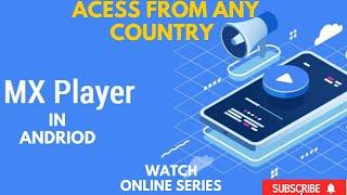 How to Watch Mx Player Online from any Country Using Andriod