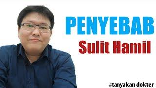 PENYEBAB SULIT HAMIL - TANYAKAN DOKTER - dr. Jeffry Kristiawan