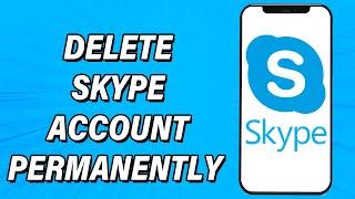 How To Delete Skype Account Permanently 2023  Close Skype Account Permanently  Skype App