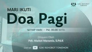 DOA PAGI  Pdt Maikel Maramis SPd.K  27 JULI 2024  05.00  WITA  GSKI REHOBOT TOMOHON