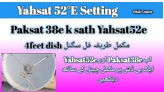 How to set Yahsat 52°E with Paksat 38°E on 4feet dish Full channel latest update Dish Center