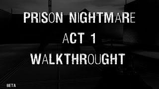 Prison Nightmare - ACT 1 Full Walkthrough BETA