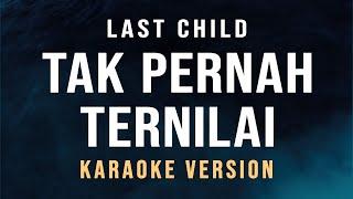 Tak Pernah Ternilai - Last Child Karaoke