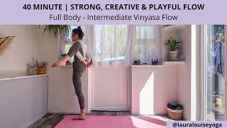 40 Minute  Strong & Playful Vinyasa Flow Intermediate  Full Body Yoga Flow   Lauralouiseyoga