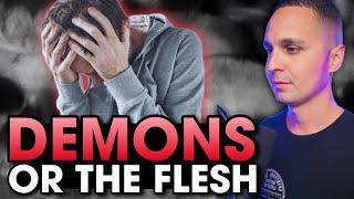 Demons VS The Flesh. What is the difference?