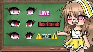  Love or heartbreak eyes   gacha life meme  read desc for credits