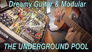 Modular & Acoustic Guitar THE UNDERGROUND POOL a live ambient improvisation by Gary P Hayes