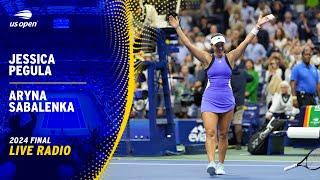 LIVE  Jessica Pegula vs. Aryna Sabalenka  Radio  2024 US Open Final