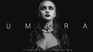 2 HOURS Dark Clubbing Mix UMBRA  Bass House  Dark Techno