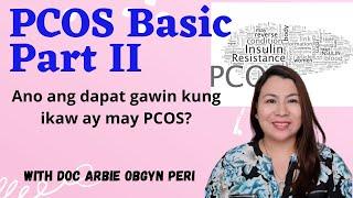 OBGYNE PCOS BASIC PART 2 Ano ang dapat gawin kung ikaw ay may PCOS?