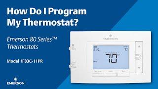 Emerson 80 Series  How Do I Program My Thermostat