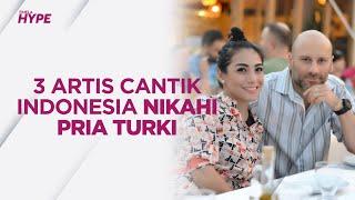 3 Artis Cantik Tanah Air Menikah dengan Pria Turki