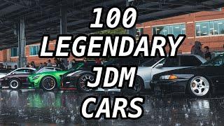 Top 100 Most LEGENDARY JDM Cars Of All Time