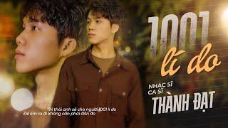 1001 LÝ DO - THÀNH ĐẠT  OFFICIAL MV - Thì thôi anh sẽ cho người một ngàn lẻ một lý do