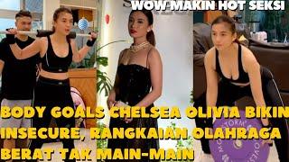 WOW CHELSEA OLIVIA MAKIN HOTBody Goalsnya Bikin InsecureRangkaian Olahraga Berat Tak Main-Main