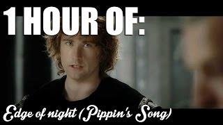 Edge of Night Pippins song in LOTR 3 - 1 hour