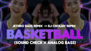 Basketball Sound Check x Analog Bass Jethro Bass Remix & DJ Choijay 2024