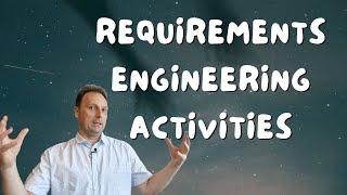 Overview of Requirements Engineering Activities
